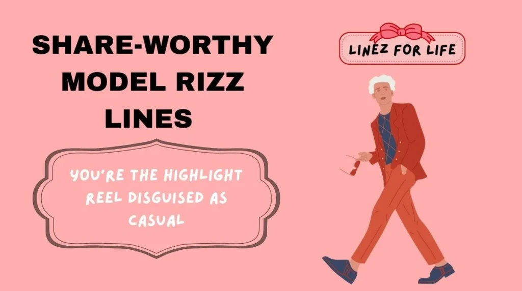Share-Worthy Model Rizz Lines
