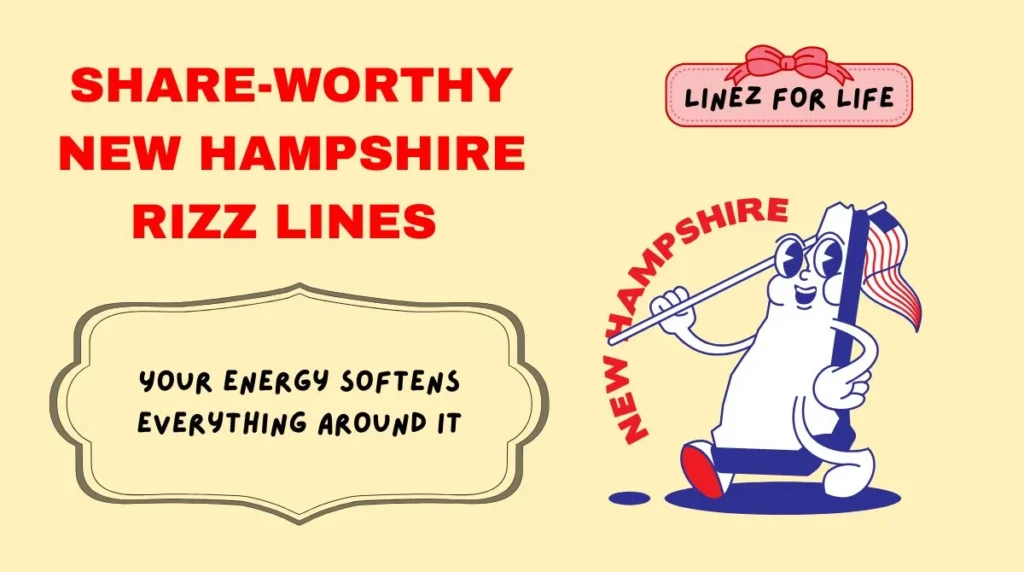 Share-Worthy New Hampshire Rizz Lines