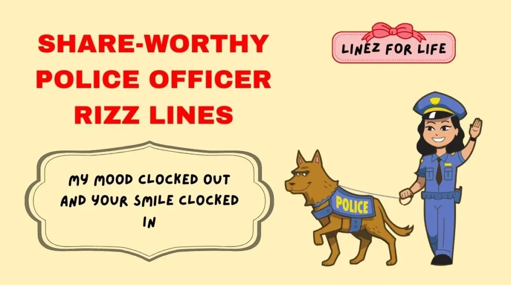 Share-Worthy Police Officer Rizz Lines