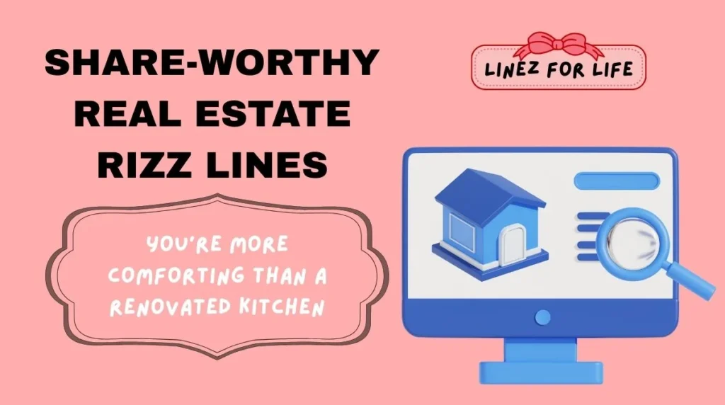Share-Worthy Real Estate Rizz Lines