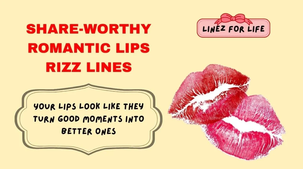 Share-Worthy Romantic Lips Rizz Lines