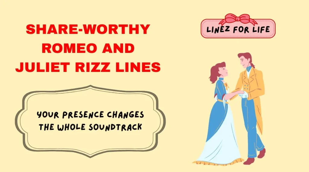 Share-Worthy Romeo and Juliet Rizz Lines