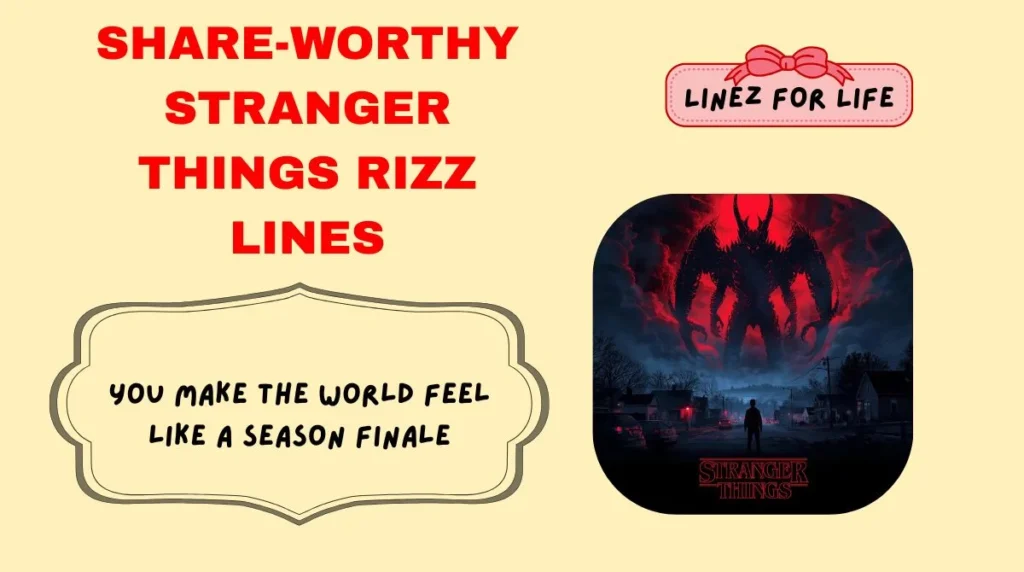 Share-Worthy Stranger Things Rizz Lines