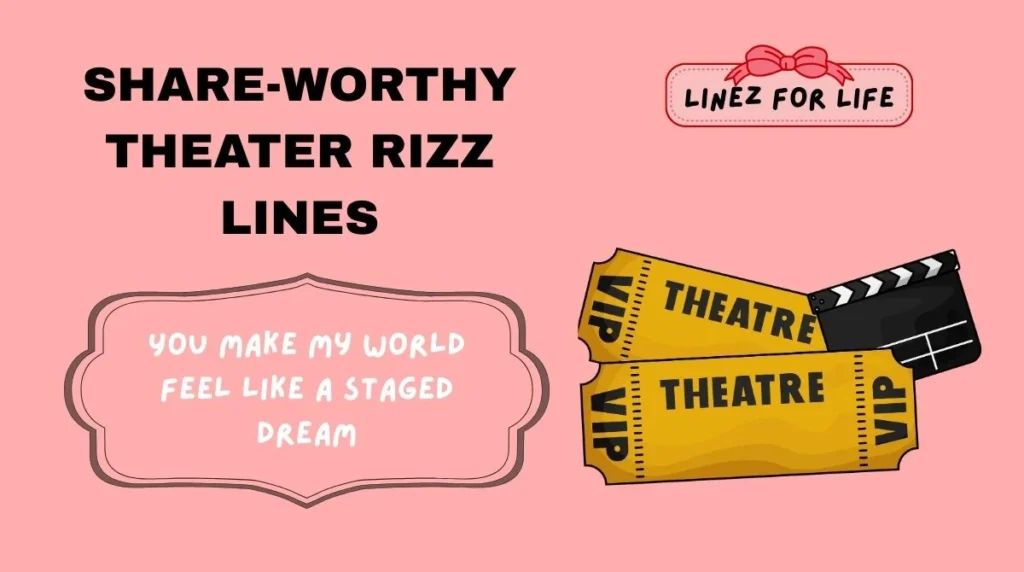 Share-Worthy theater Rizz Lines
