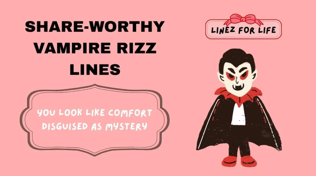 Share-Worthy Vampire Rizz Lines