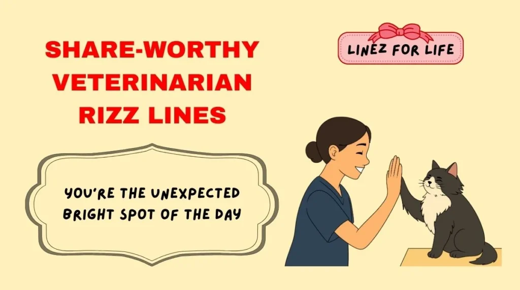 Share-worthy veterinarian rizz lines