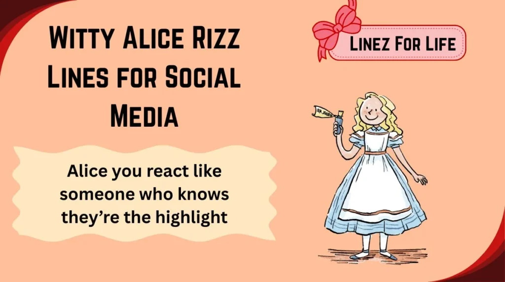 Witty Alice Rizz Lines for Social Media