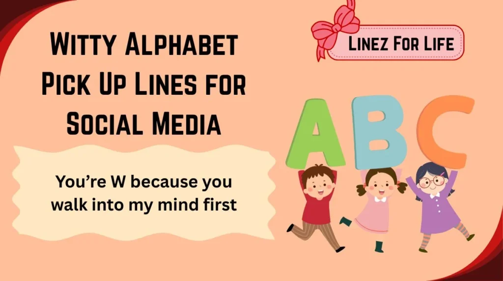 Witty Alphabet Pick Up Lines for Social Media