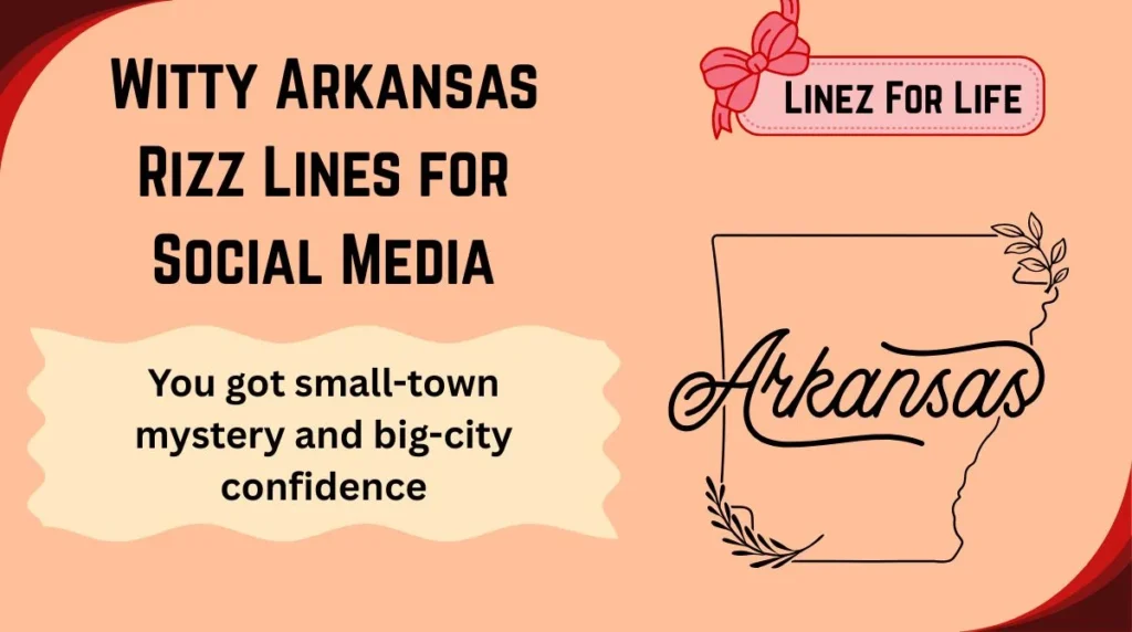 Witty Arkansas Rizz Lines for Social Media