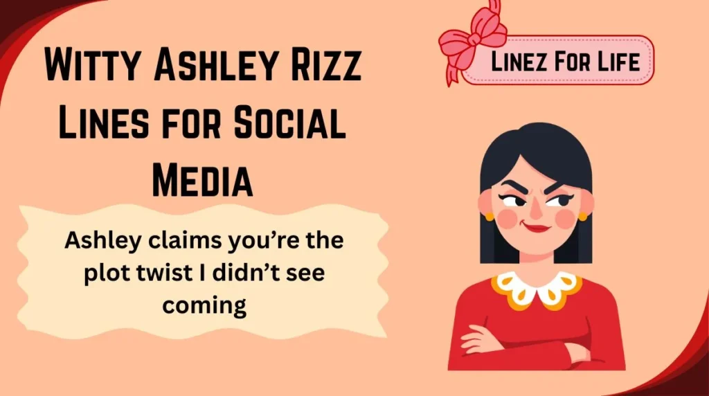 Witty Ashley Rizz Lines for Social Media