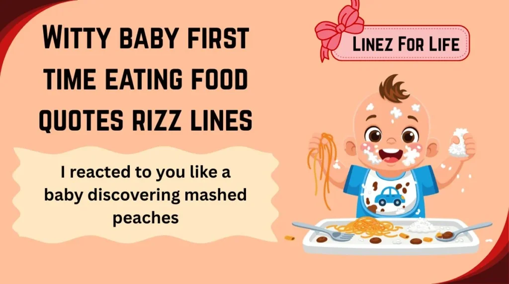 Witty baby first time eating food quotes rizz lines