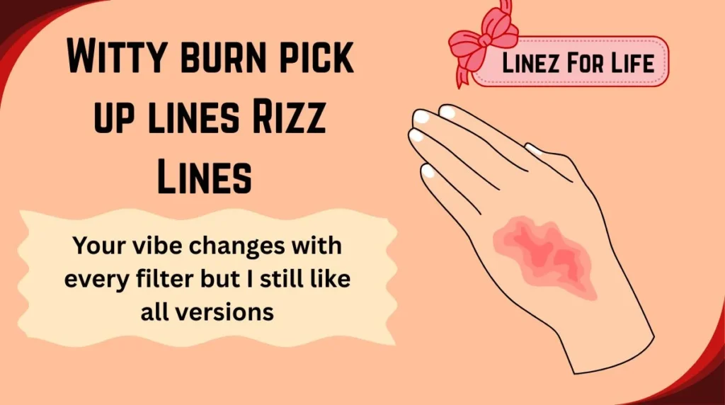 Witty burn pick up lines Rizz Lines