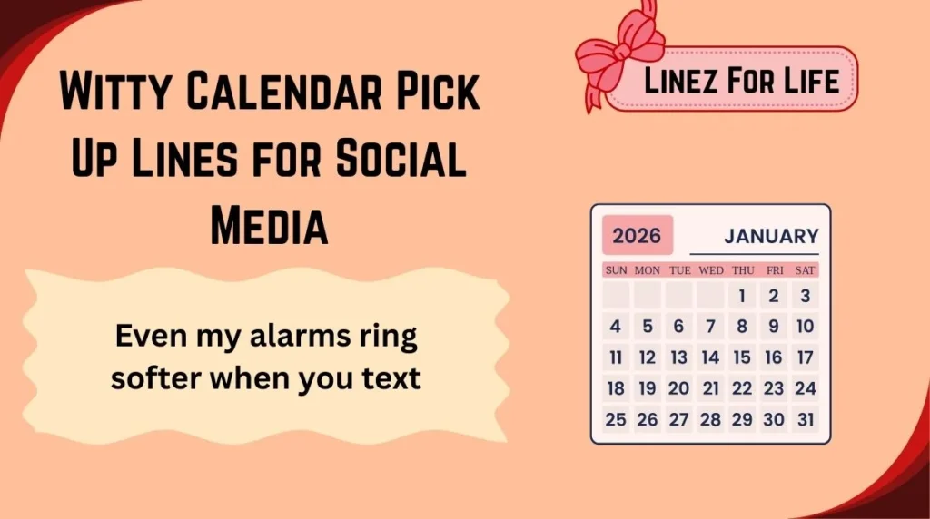 Witty Calendar Pick Up Lines for Social Media
