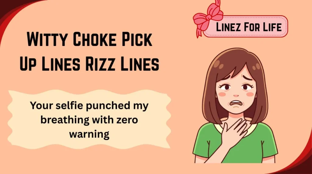 Witty Choke Pick Up Lines Rizz Lines