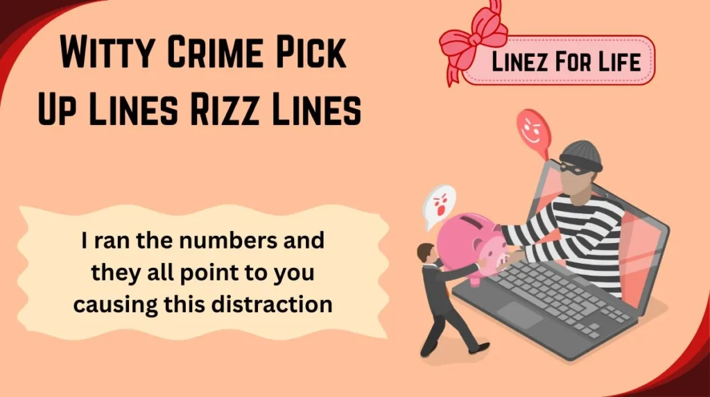 Witty Crime Pick Up Lines Rizz Lines