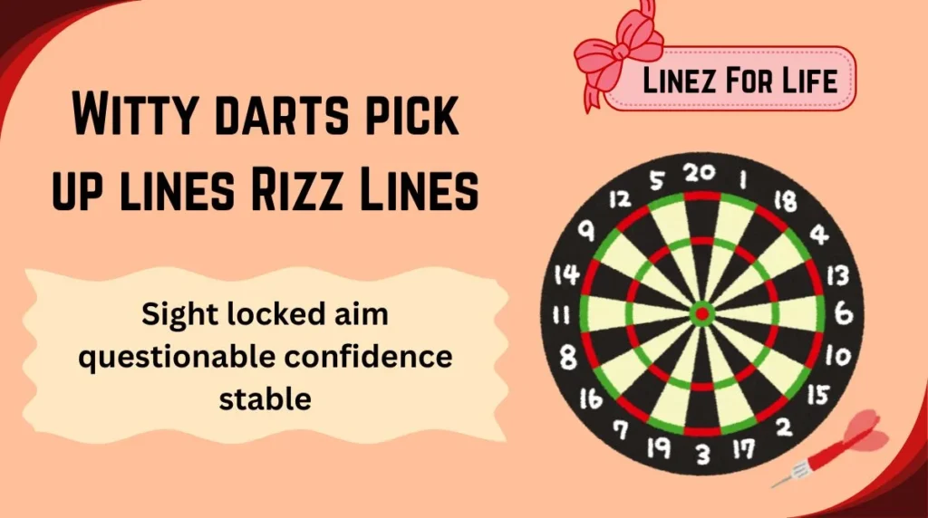 Witty darts pick up lines Rizz Lines