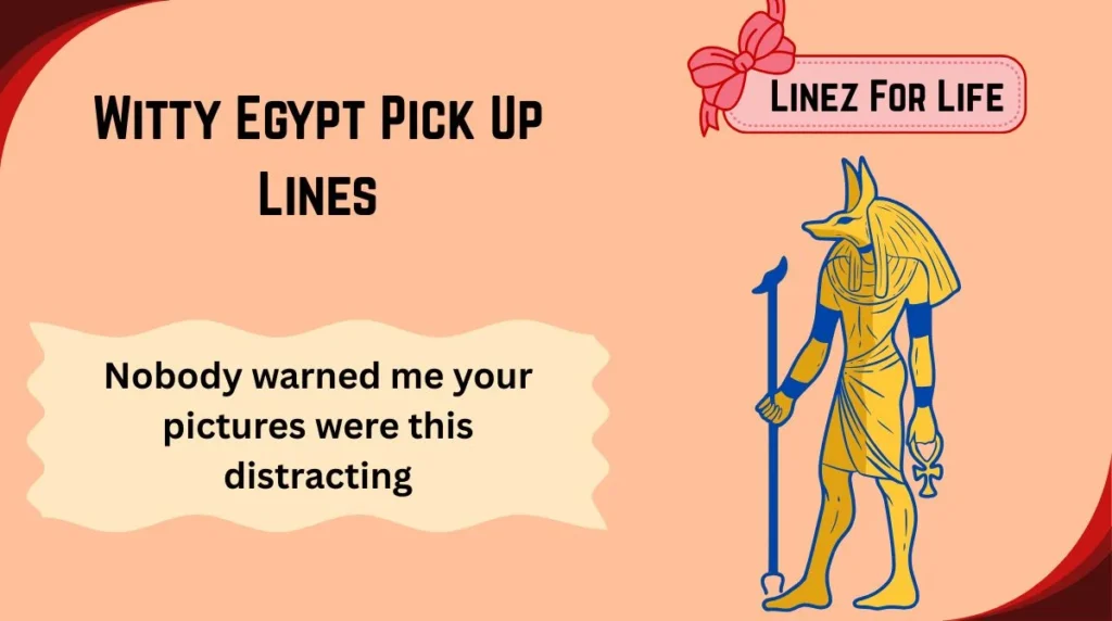 Witty Egypt Pick Up Lines