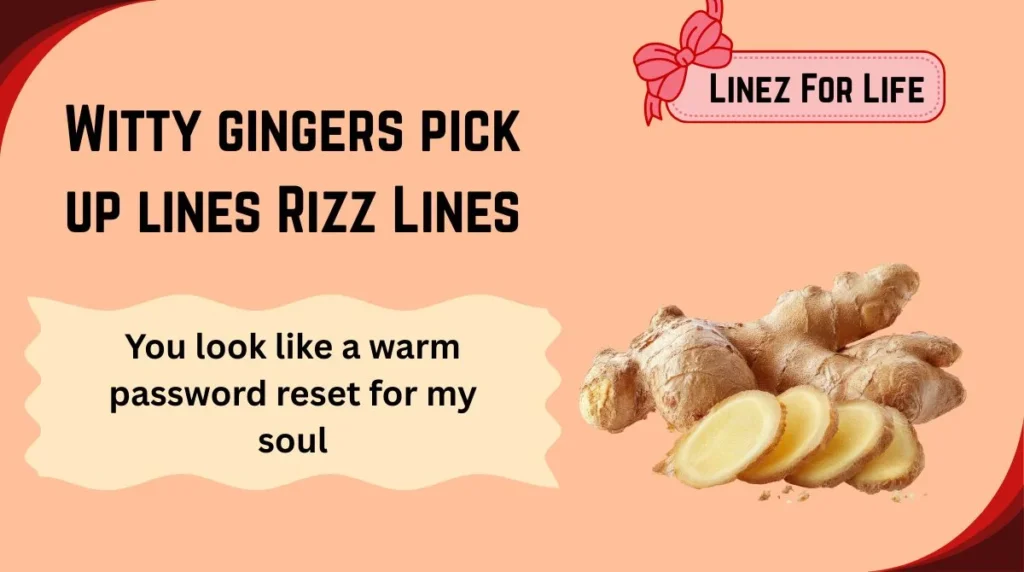 Witty gingers pick up lines Rizz Lines