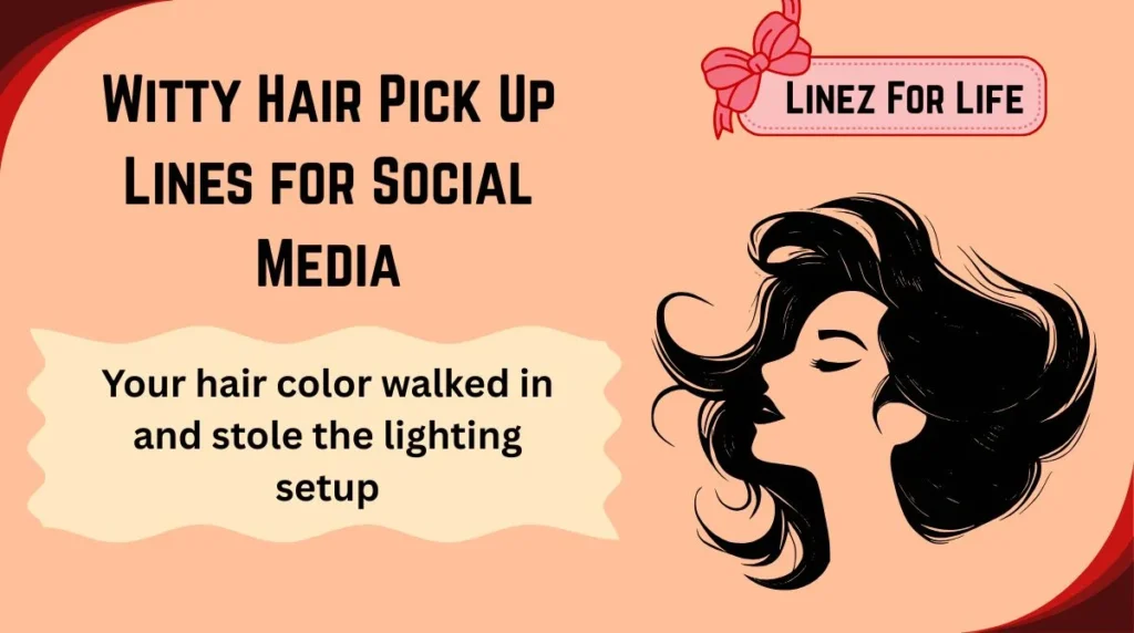 Witty Hair Pick Up Lines for Social Media