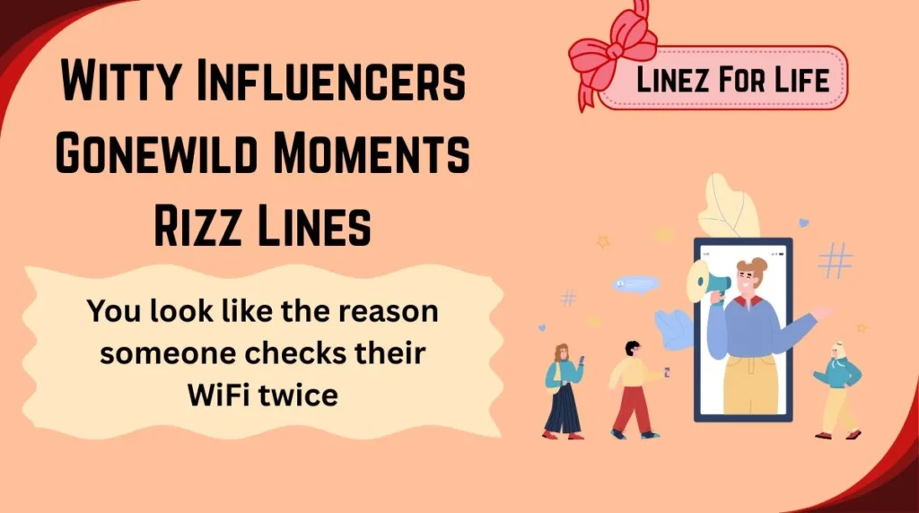 Witty Influencers Gonewild Moments Rizz Lines