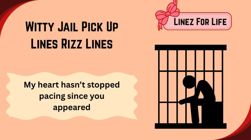 Witty Jail Pick Up Lines Rizz Lines
