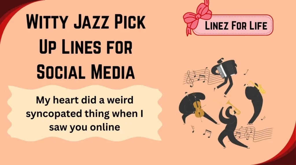 Witty Jazz Pick Up Lines for Social Media