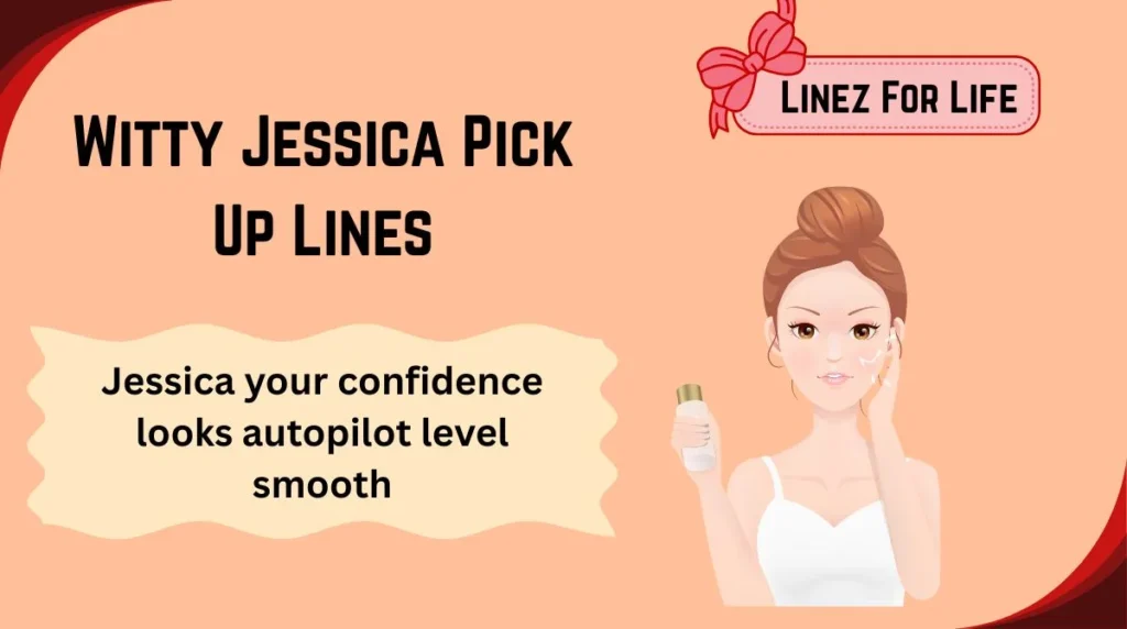 Witty Jessica Pick Up Lines