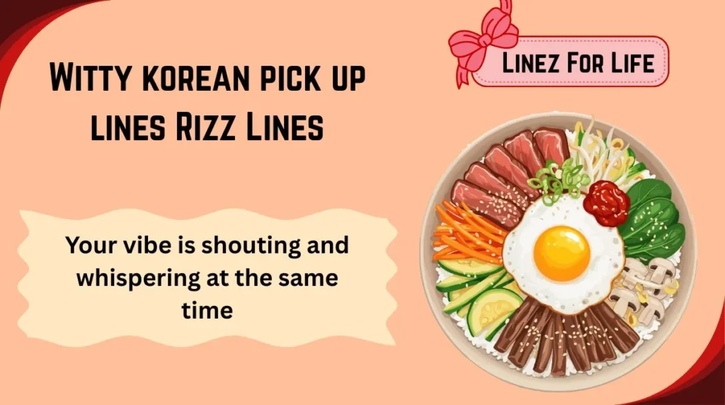Witty korean pick up lines Rizz Lines