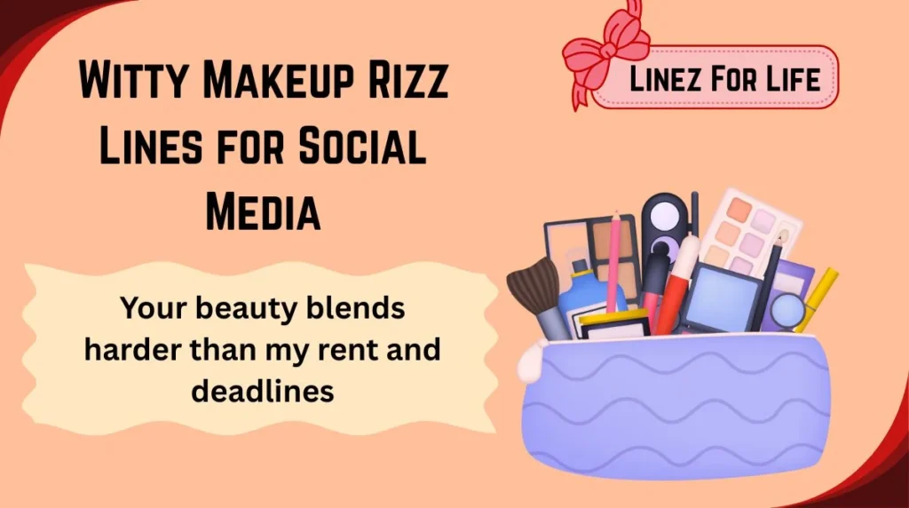 Witty Makeup Rizz Lines for Social Media