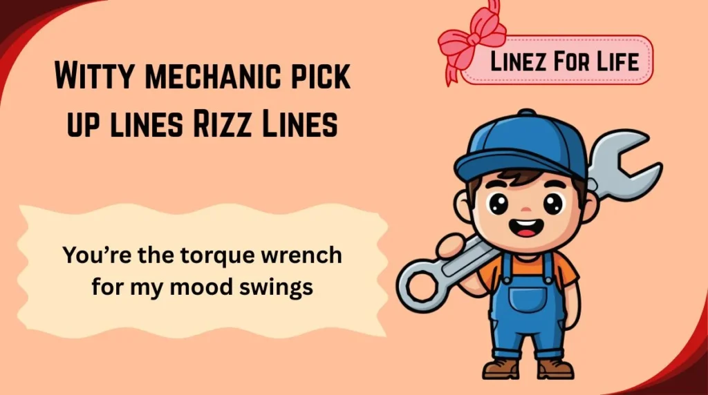 Witty mechanic pick up lines Rizz Lines