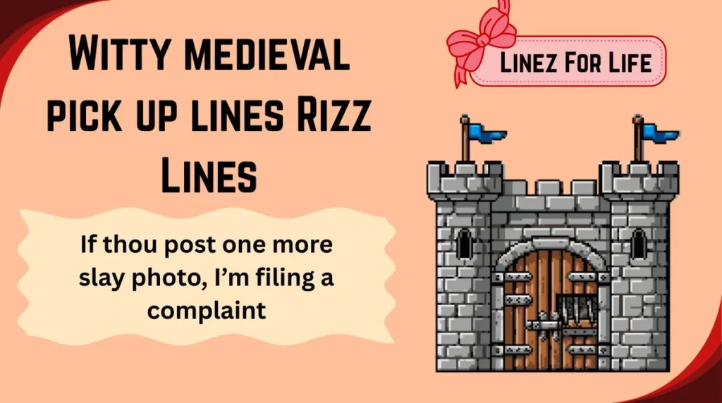 Witty medieval pick up lines Rizz Lines