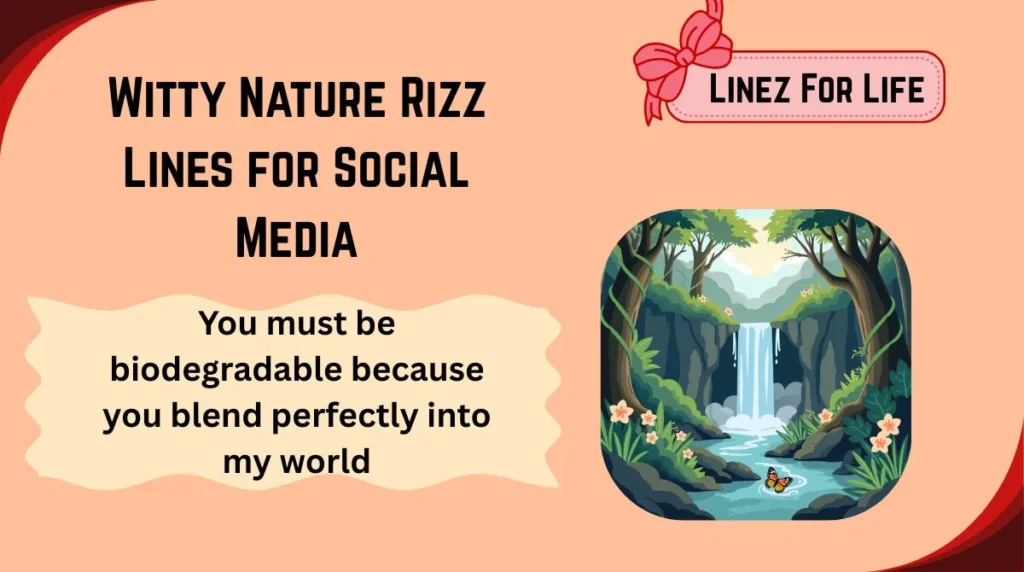 Witty Nature Rizz Lines for Social Media