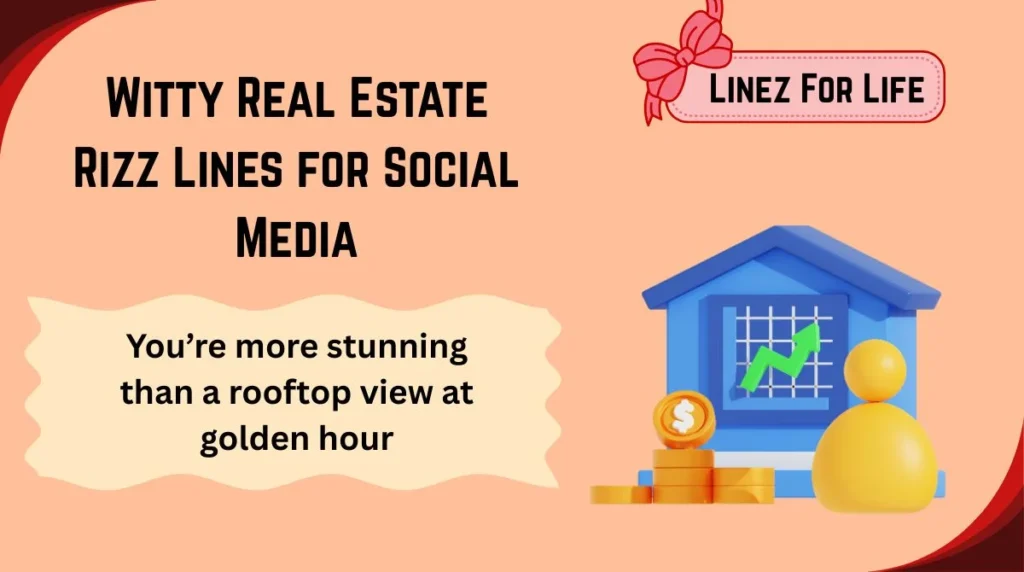 Witty Real Estate Rizz Lines for Social Media