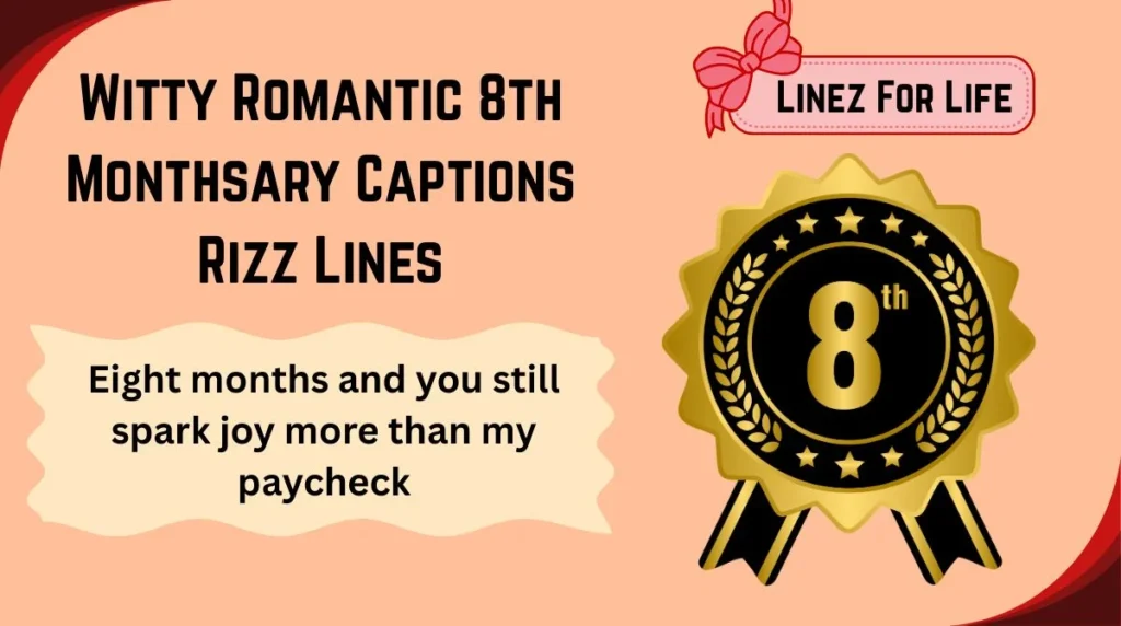 Witty Romantic 8th Monthsary Captions Rizz Lines