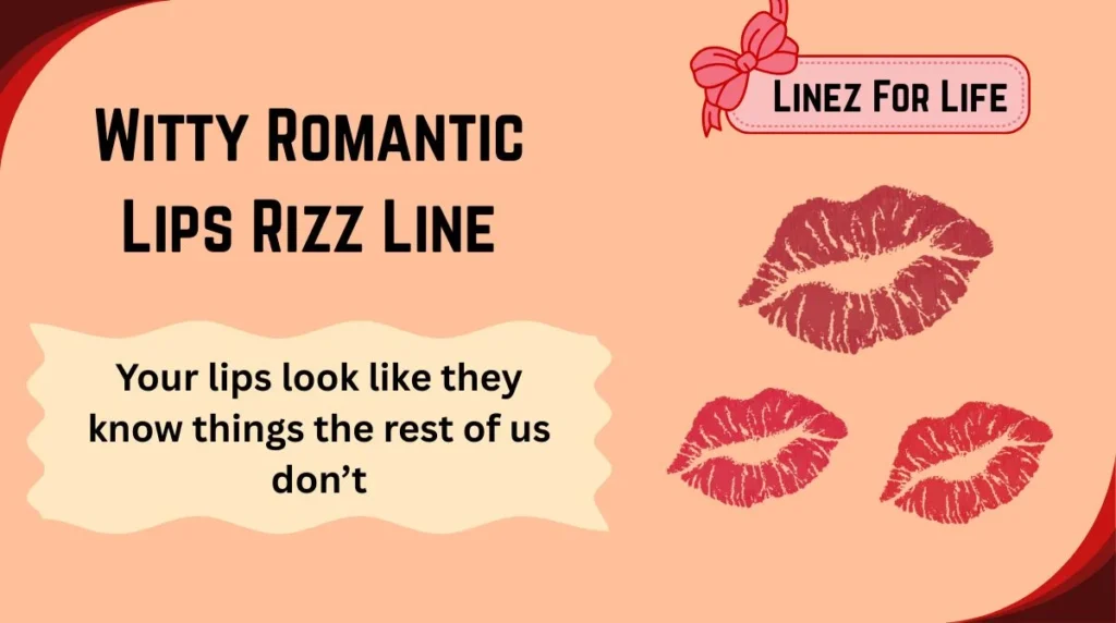 Witty Romantic Lips Rizz Line