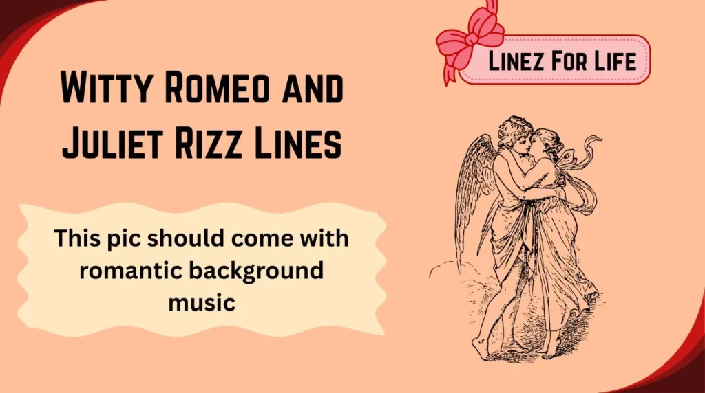 Witty Romeo and Juliet Rizz Lines