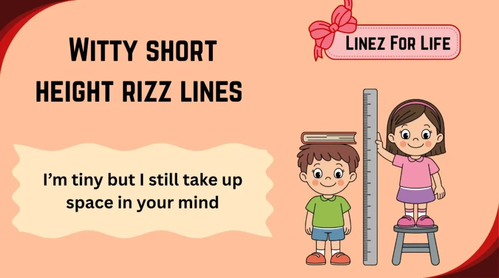Witty short height rizz lines