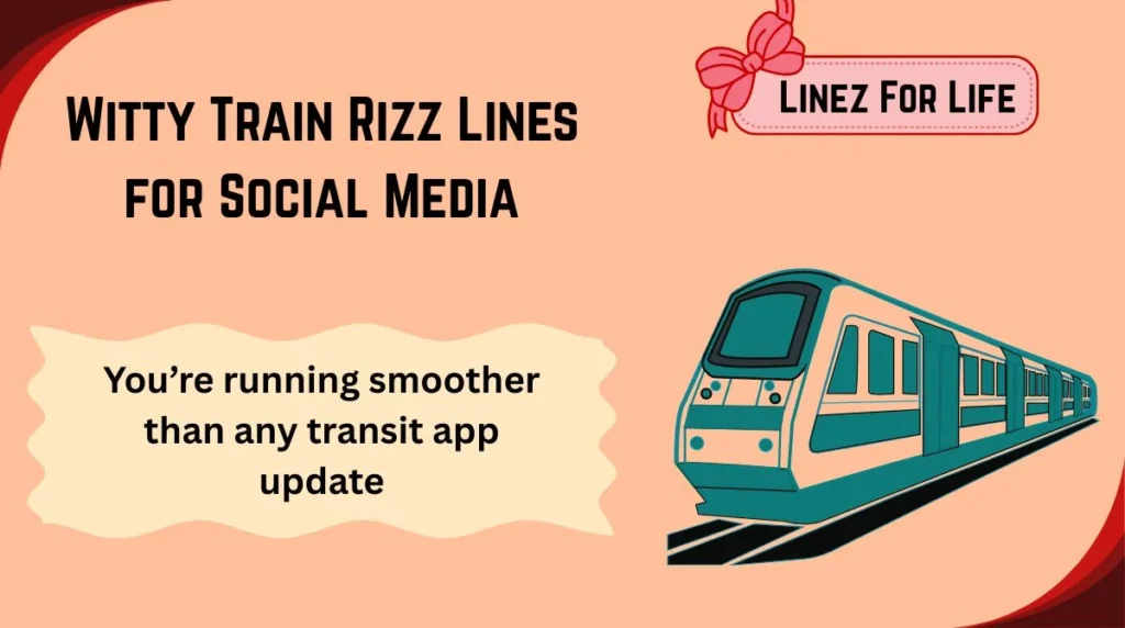 Witty Train Rizz Lines for Social Media