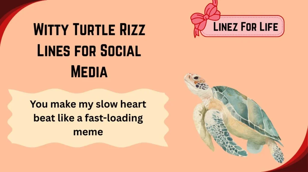 Witty Turtle Rizz Lines for Social Media