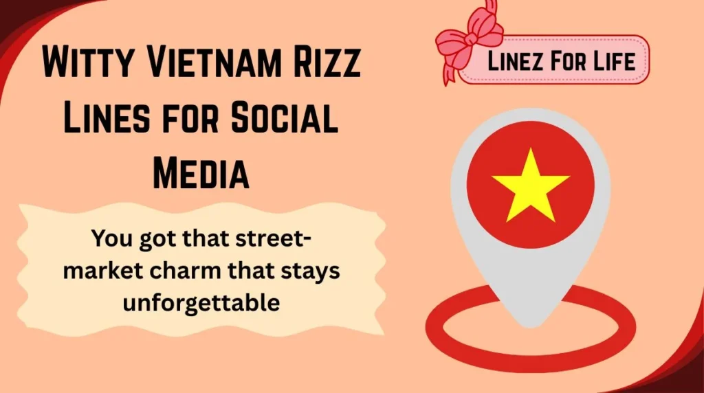 Witty Vietnam Rizz Lines for Social Media