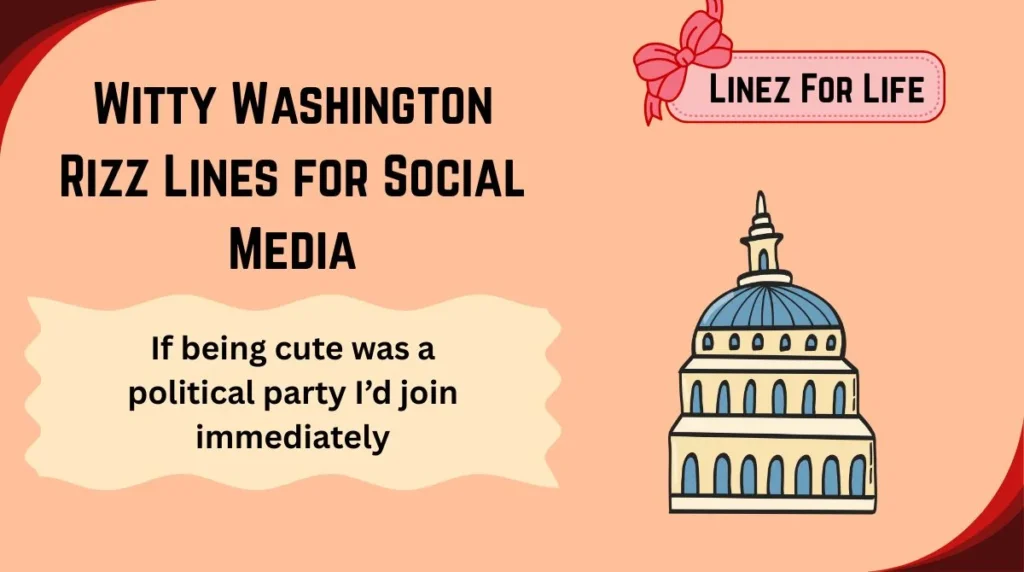 Witty Washington Rizz Lines for Social Media