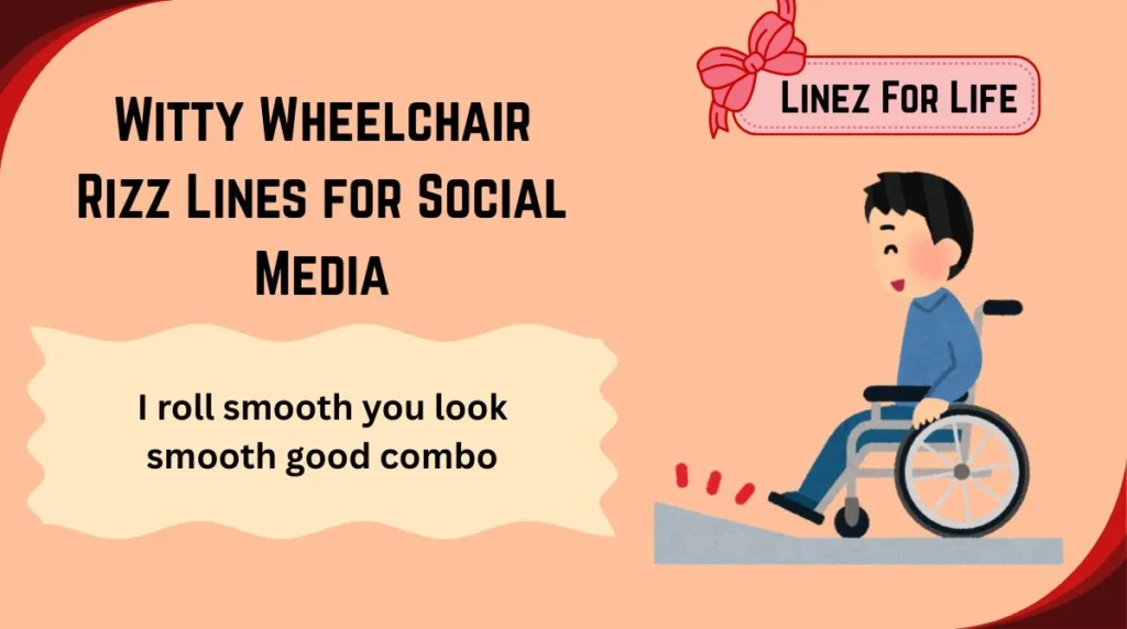 Witty Wheelchair Rizz Lines for Social Media