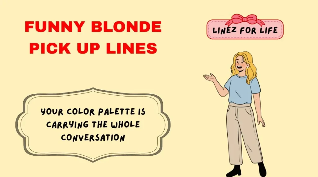 Funny Blonde Pick Up Lines