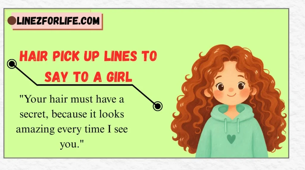 Hair Pick Up Lines to Say to a Girl