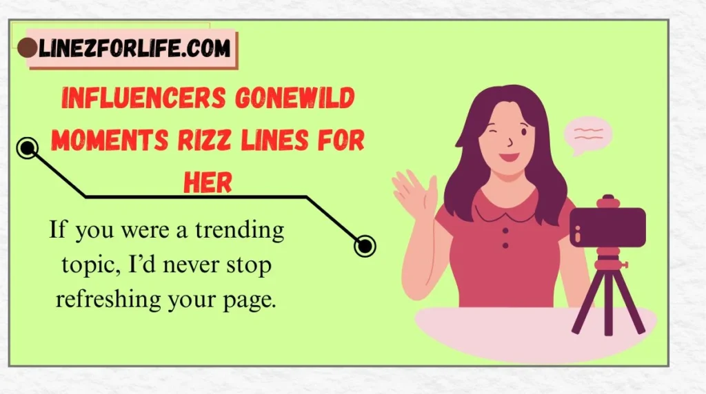Influencers Gonewild Moments Rizz Lines for Her