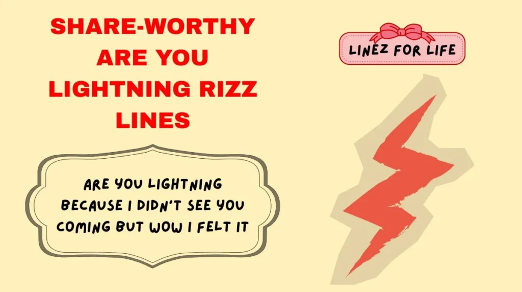 Share-Worthy Are You Lightning Rizz Lines