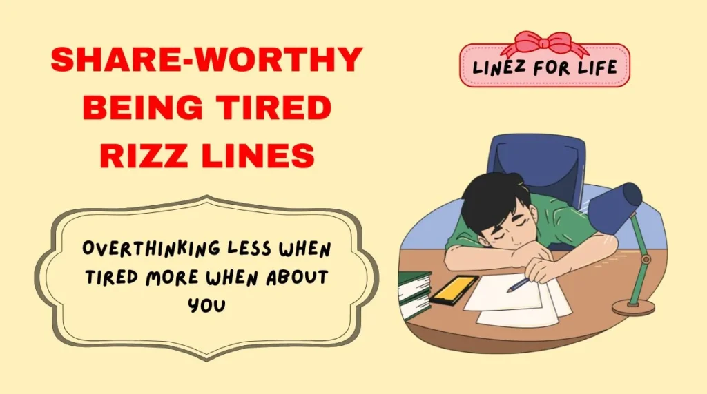 Share-Worthy Being Tired Rizz Lines