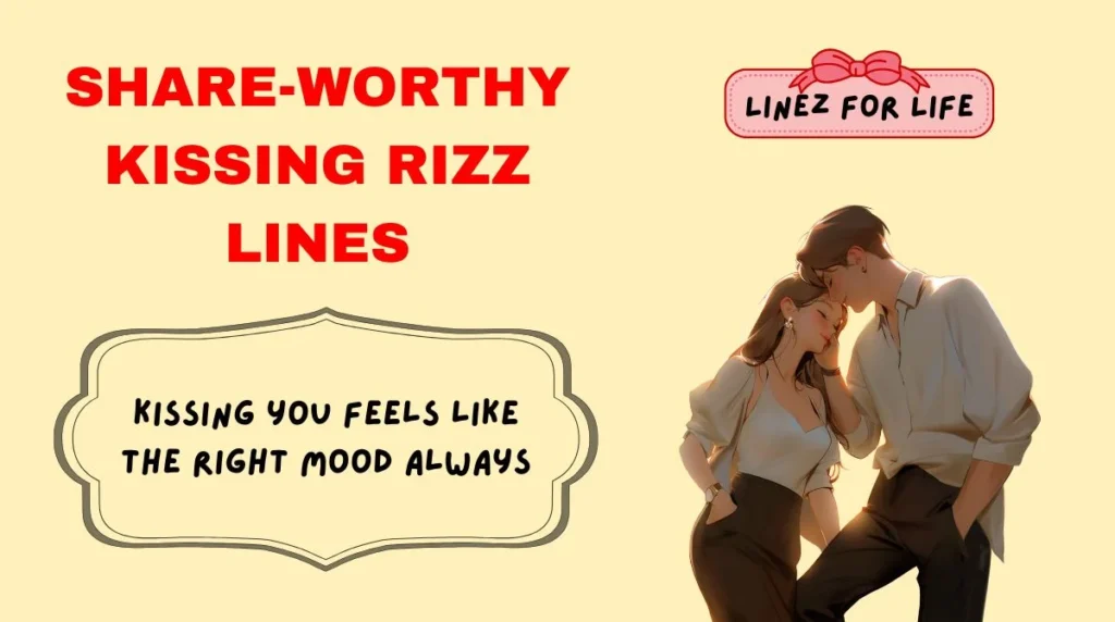 Share-Worthy Kissing Rizz Lines