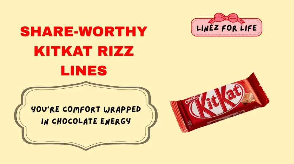 Share-Worthy KitKat Rizz Lines