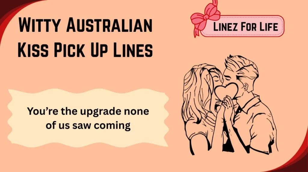 Witty Australian Kiss Pick Up Lines